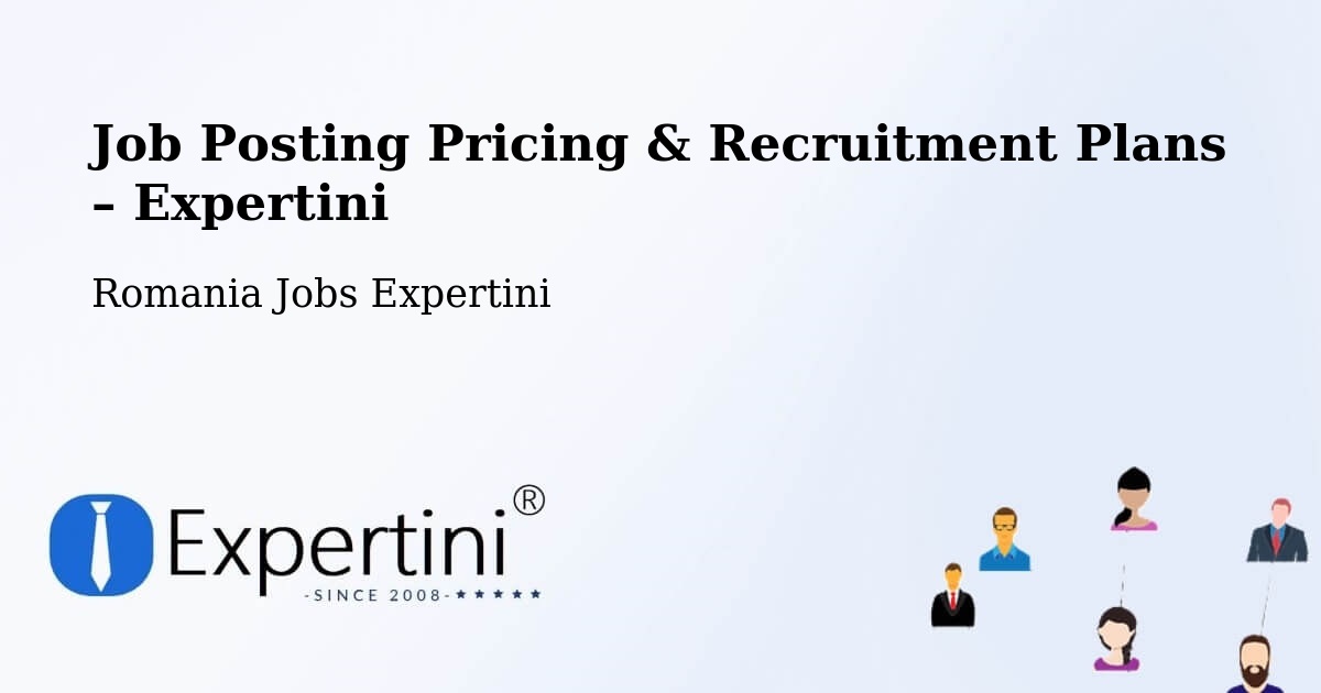 Job Posting Pricing & Recruitment Plans – Comuna Sovarna - Comuna Sovarna, Romania Jobs Expertini